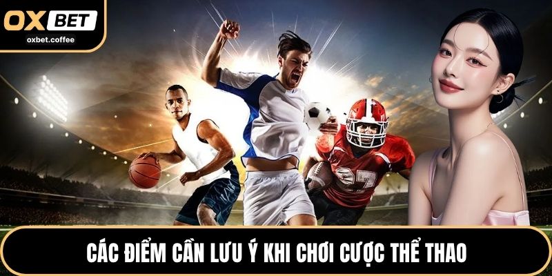 Các điểm cần lưu ý khi chơi cược thể thao